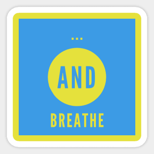 and breathe... Sticker